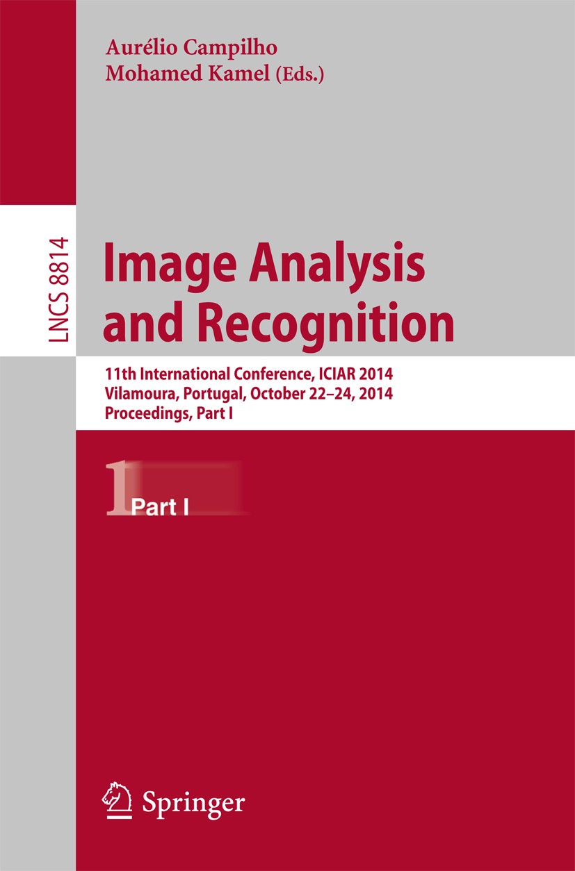 Titlebook: Image Analysis and Recognition; 11th International C Aurélio Campilho,Mohamed Kamel Conference proceedings 2014 Springer International Publ Titlebook: Image Analysis and Recognition; 11th International C Aurélio Campilho,Mohamed Kamel Conference proceedings 2014 Springer International Publ