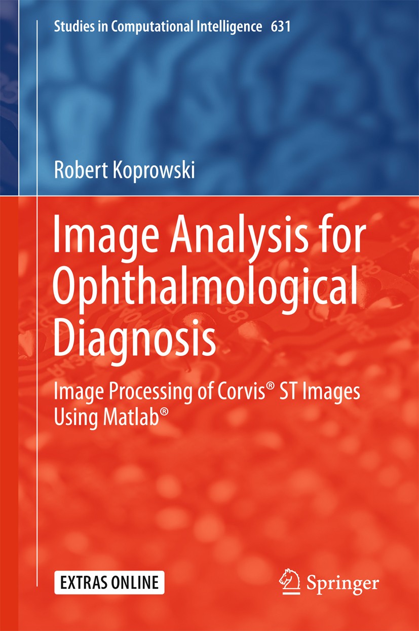 Titlebook: Image Analysis for Ophthalmological Diagnosis; Image Processing of Robert Koprowski Book 2016 Springer International Publishing AG, part o Titlebook: Image Analysis for Ophthalmological Diagnosis; Image Processing of Robert Koprowski Book 2016 Springer International Publishing AG, part o