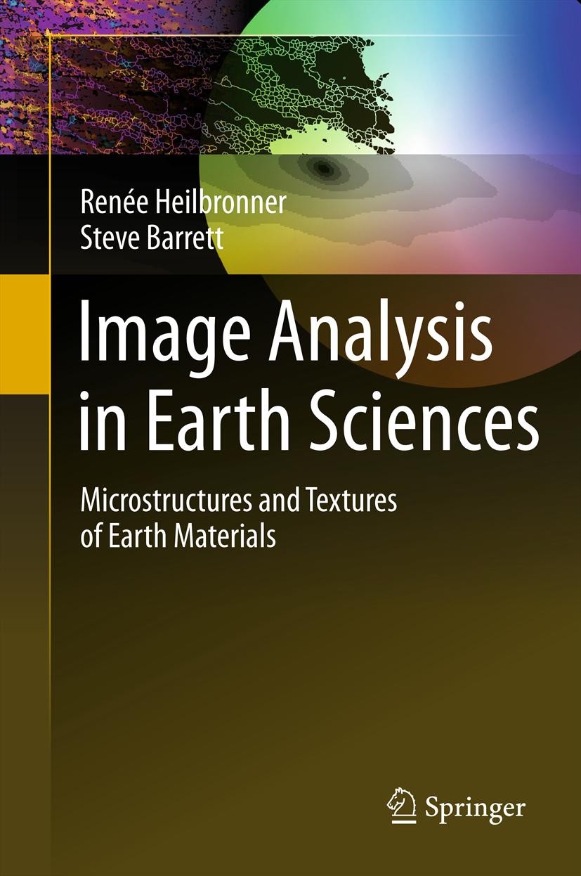 Titlebook: Image Analysis in Earth Sciences; Microstructures and Renée Heilbronner,Steve Barrett Book 2014 Springer-Verlag Berlin Heidelberg 2014 Gra Titlebook: Image Analysis in Earth Sciences; Microstructures and Renée Heilbronner,Steve Barrett Book 2014 Springer-Verlag Berlin Heidelberg 2014 Gra