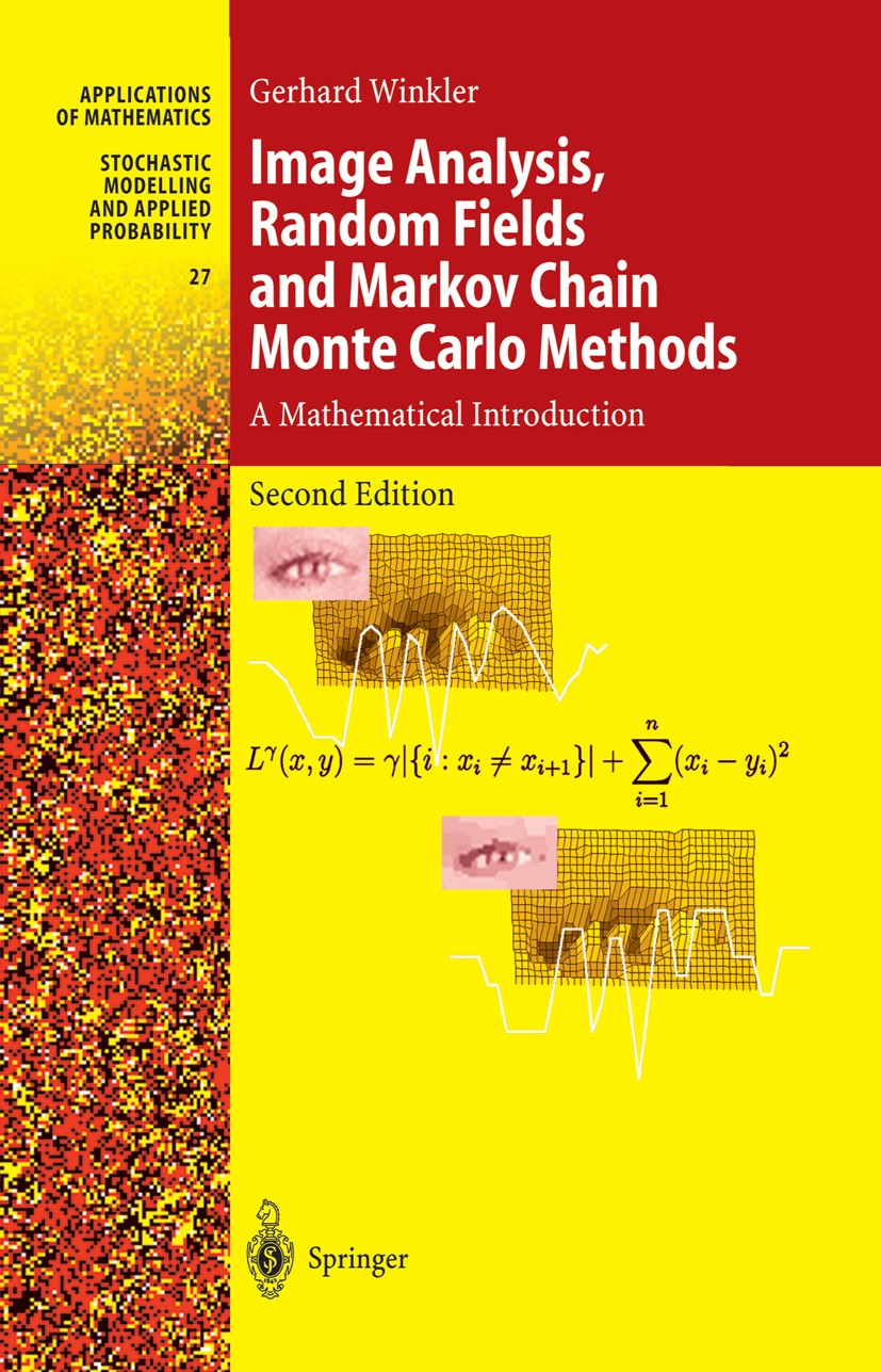 Titlebook: Image Analysis, Random Fields and Markov Chain Monte Carlo Methods; A Mathematical Intro Gerhard Winkler Book 2003Latest edition Springer-V Titlebook: Image Analysis, Random Fields and Markov Chain Monte Carlo Methods; A Mathematical Intro Gerhard Winkler Book 2003Latest edition Springer-V