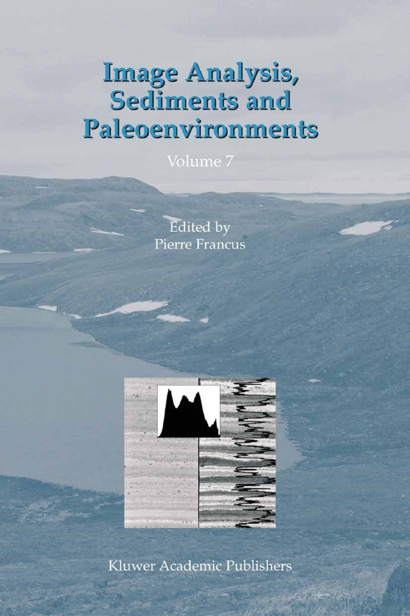 Titlebook: Image Analysis, Sediments and Paleoenvironments; Pierre Francus Book 2004 Springer Science+Business Media Dordrecht 2004 Image Analysis.La Titlebook: Image Analysis, Sediments and Paleoenvironments; Pierre Francus Book 2004 Springer Science+Business Media Dordrecht 2004 Image Analysis.La
