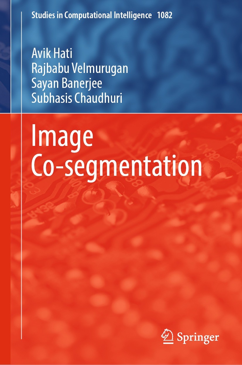 Titlebook: Image Co-segmentation; Avik Hati,Rajbabu Velmurugan,Subhasis Chaudhuri Book 2023 The Editor(s) (if applicable) and The Author(s), under ex Titlebook: Image Co-segmentation; Avik Hati,Rajbabu Velmurugan,Subhasis Chaudhuri Book 2023 The Editor(s) (if applicable) and The Author(s), under ex