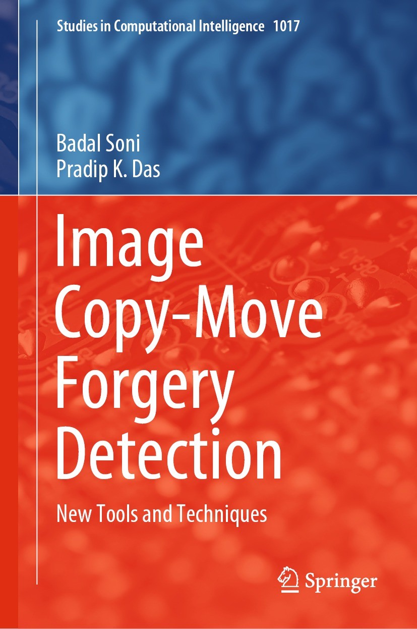 Titlebook: Image Copy-Move Forgery Detection; New Tools and Techni Badal Soni,Pradip K. Das Book 2022 The Editor(s) (if applicable) and The Author(s), Titlebook: Image Copy-Move Forgery Detection; New Tools and Techni Badal Soni,Pradip K. Das Book 2022 The Editor(s) (if applicable) and The Author(s),