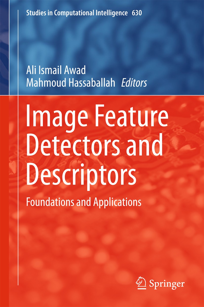 Titlebook: Image Feature Detectors and Descriptors; Foundations and Appl Ali Ismail Awad,Mahmoud Hassaballah Book 2016 Springer International Publishi Titlebook: Image Feature Detectors and Descriptors; Foundations and Appl Ali Ismail Awad,Mahmoud Hassaballah Book 2016 Springer International Publishi