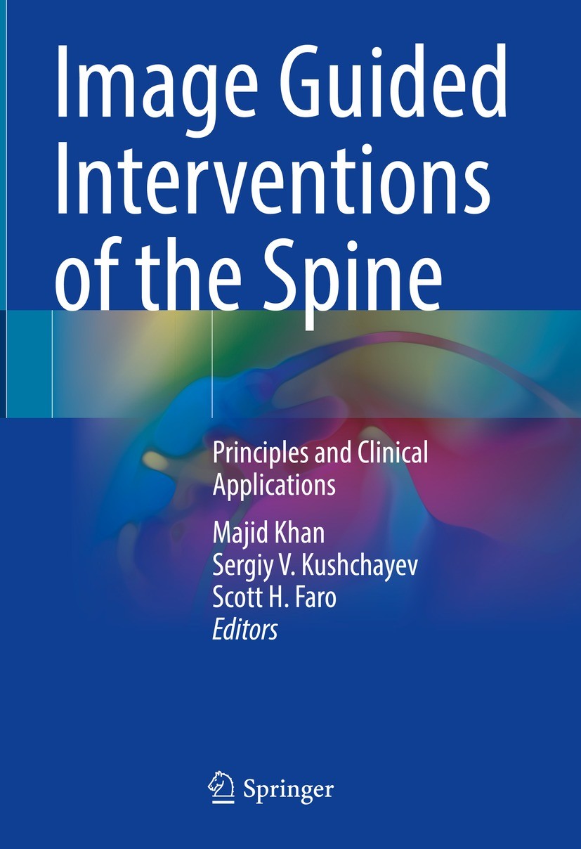 Titlebook: Image Guided Interventions of the Spine; Principles and Clini Majid Khan,Sergiy V. Kushchayev,Scott H. Faro Book 2021 Springer Nature Switz Titlebook: Image Guided Interventions of the Spine; Principles and Clini Majid Khan,Sergiy V. Kushchayev,Scott H. Faro Book 2021 Springer Nature Switz