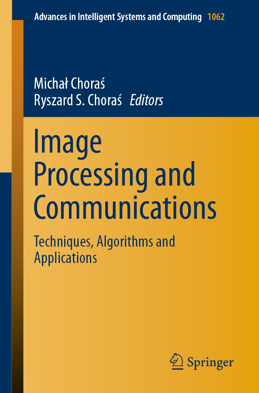 Titlebook: Image Processing and Communications; Techniques, Algorith Michał Choraś,Ryszard S. Choraś Conference proceedings 2020 Springer Nature Switz Titlebook: Image Processing and Communications; Techniques, Algorith Michał Choraś,Ryszard S. Choraś Conference proceedings 2020 Springer Nature Switz
