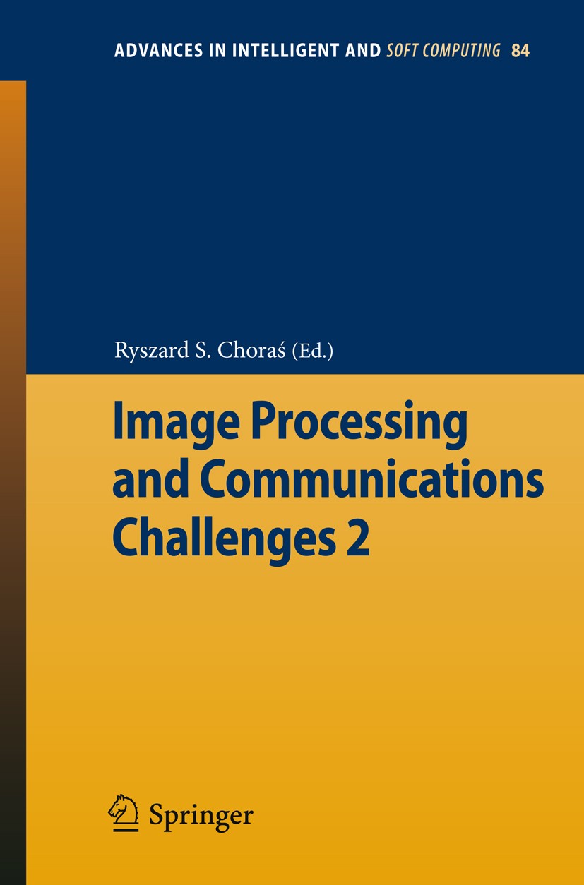 Titlebook: Image Processing & Communications Challenges 2; Ryszard S. Choraś Conference proceedings 2010 Springer-Verlag Berlin Heidelberg 2010 Augme Titlebook: Image Processing & Communications Challenges 2; Ryszard S. Choraś Conference proceedings 2010 Springer-Verlag Berlin Heidelberg 2010 Augme