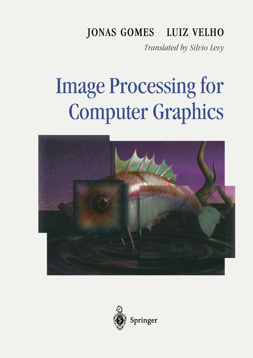 Titlebook: Image Processing for Computer Graphics; Jonas Gomes,Luiz Velho Textbook 19971st edition Springer Science+Business Media New York 1997 algo Titlebook: Image Processing for Computer Graphics; Jonas Gomes,Luiz Velho Textbook 19971st edition Springer Science+Business Media New York 1997 algo