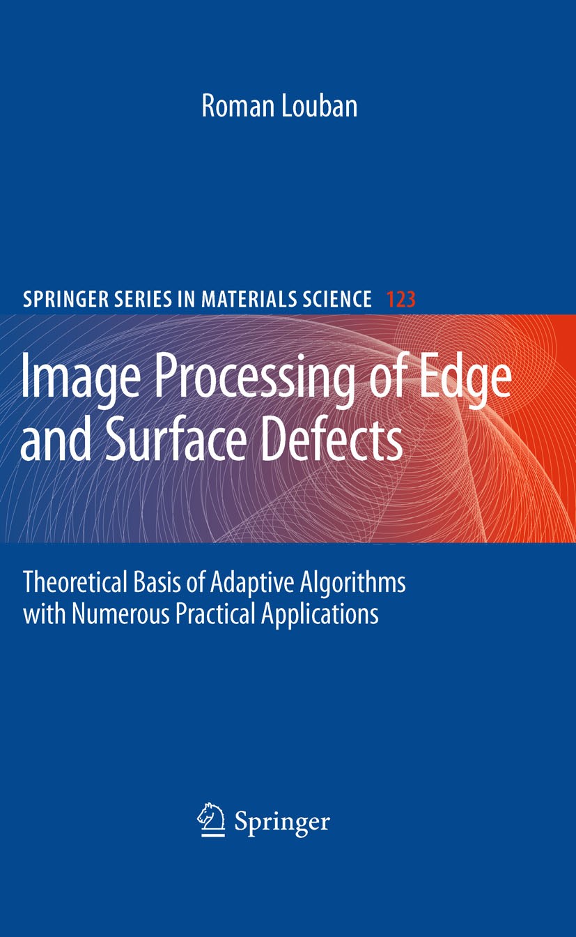Titlebook: Image Processing of Edge and Surface Defects; Theoretical Basis of Roman Louban Book 2009 Springer-Verlag Berlin Heidelberg 2009 PED.PES.RE Titlebook: Image Processing of Edge and Surface Defects; Theoretical Basis of Roman Louban Book 2009 Springer-Verlag Berlin Heidelberg 2009 PED.PES.RE
