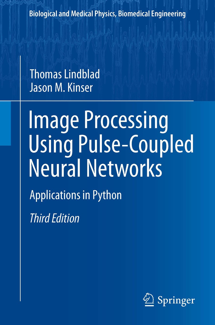 Titlebook: Image Processing using Pulse-Coupled Neural Networks; Applications in Pyth Thomas Lindblad,Jason M. Kinser Book 2013Latest edition Springer Titlebook: Image Processing using Pulse-Coupled Neural Networks; Applications in Pyth Thomas Lindblad,Jason M. Kinser Book 2013Latest edition Springer