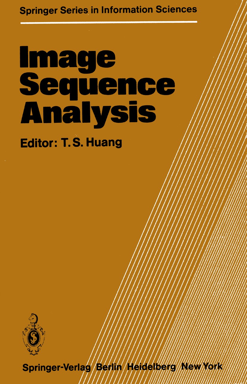 Titlebook: Image Sequence Analysis; Thomas S. Huang Book 1981 Springer-Verlag Berlin Heidelberg 1981 Bildverarbeitung.LSI.VLSI.motion estimation.trac Titlebook: Image Sequence Analysis; Thomas S. Huang Book 1981 Springer-Verlag Berlin Heidelberg 1981 Bildverarbeitung.LSI.VLSI.motion estimation.trac