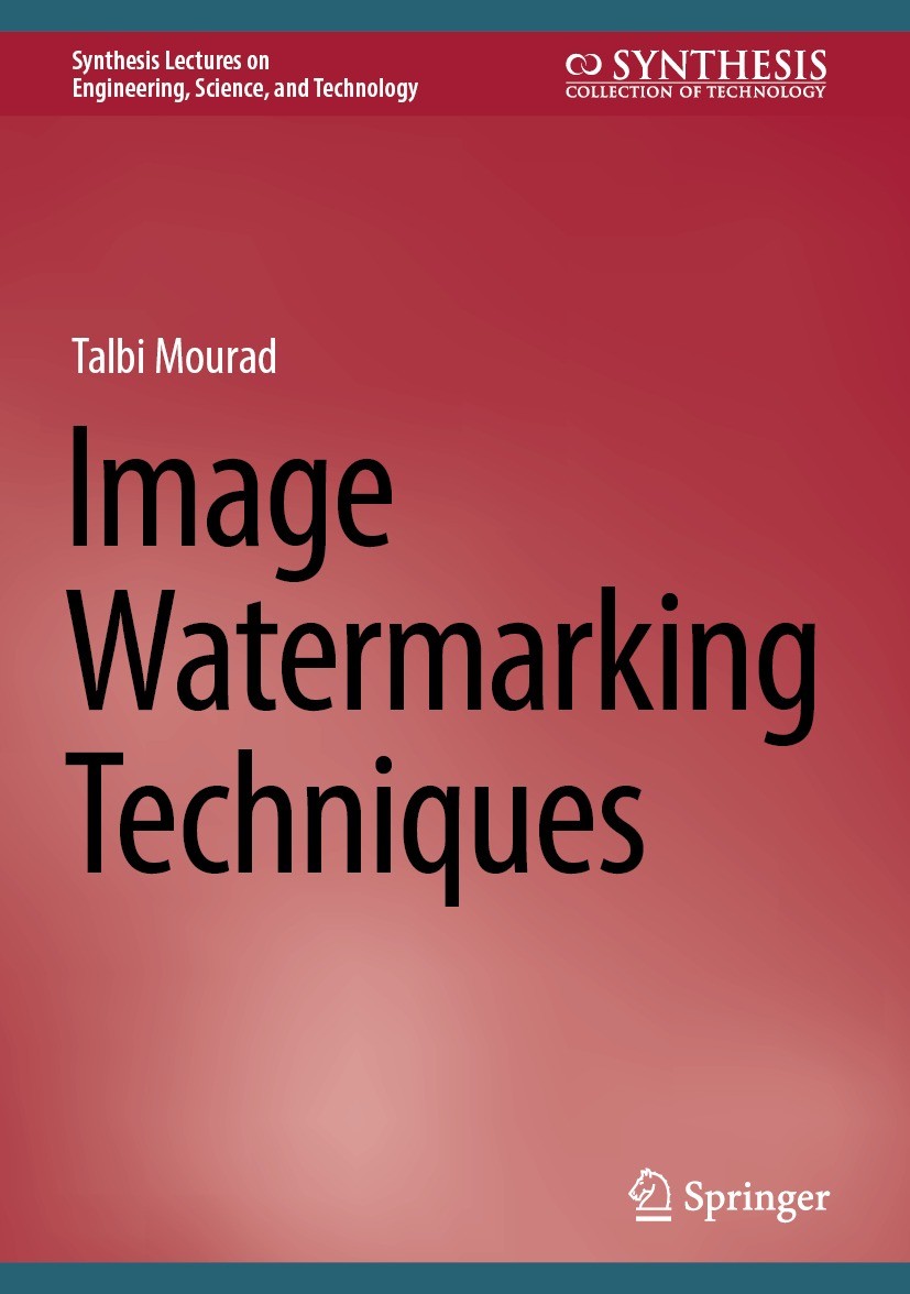 Titlebook: Image Watermarking Techniques; Talbi Mourad Book 2024 The Editor(s) (if applicable) and The Author(s), under exclusive license to Springer Titlebook: Image Watermarking Techniques; Talbi Mourad Book 2024 The Editor(s) (if applicable) and The Author(s), under exclusive license to Springer