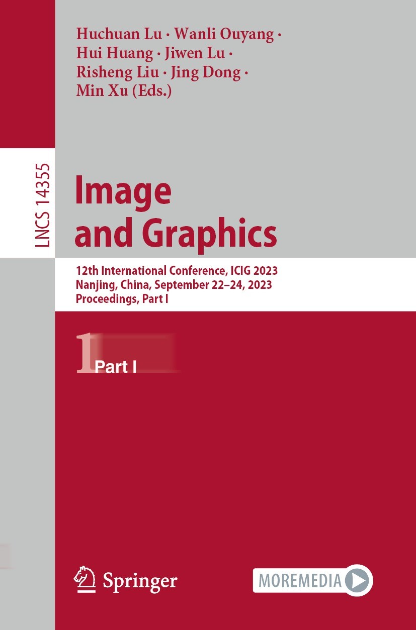 Titlebook: Image and Graphics; 12th International C Huchuan Lu,Wanli Ouyang,Min Xu Conference proceedings 2023 The Editor(s) (if applicable) and The A Titlebook: Image and Graphics; 12th International C Huchuan Lu,Wanli Ouyang,Min Xu Conference proceedings 2023 The Editor(s) (if applicable) and The A