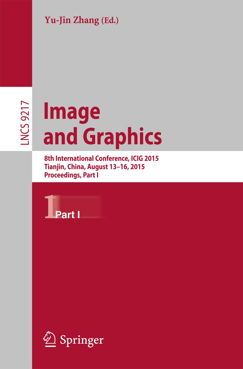 Titlebook: Image and Graphics; 8th International Co Yu-Jin Zhang Conference proceedings 2015 Springer Nature Switzerland AG 2015 3D animation.Big data Titlebook: Image and Graphics; 8th International Co Yu-Jin Zhang Conference proceedings 2015 Springer Nature Switzerland AG 2015 3D animation.Big data
