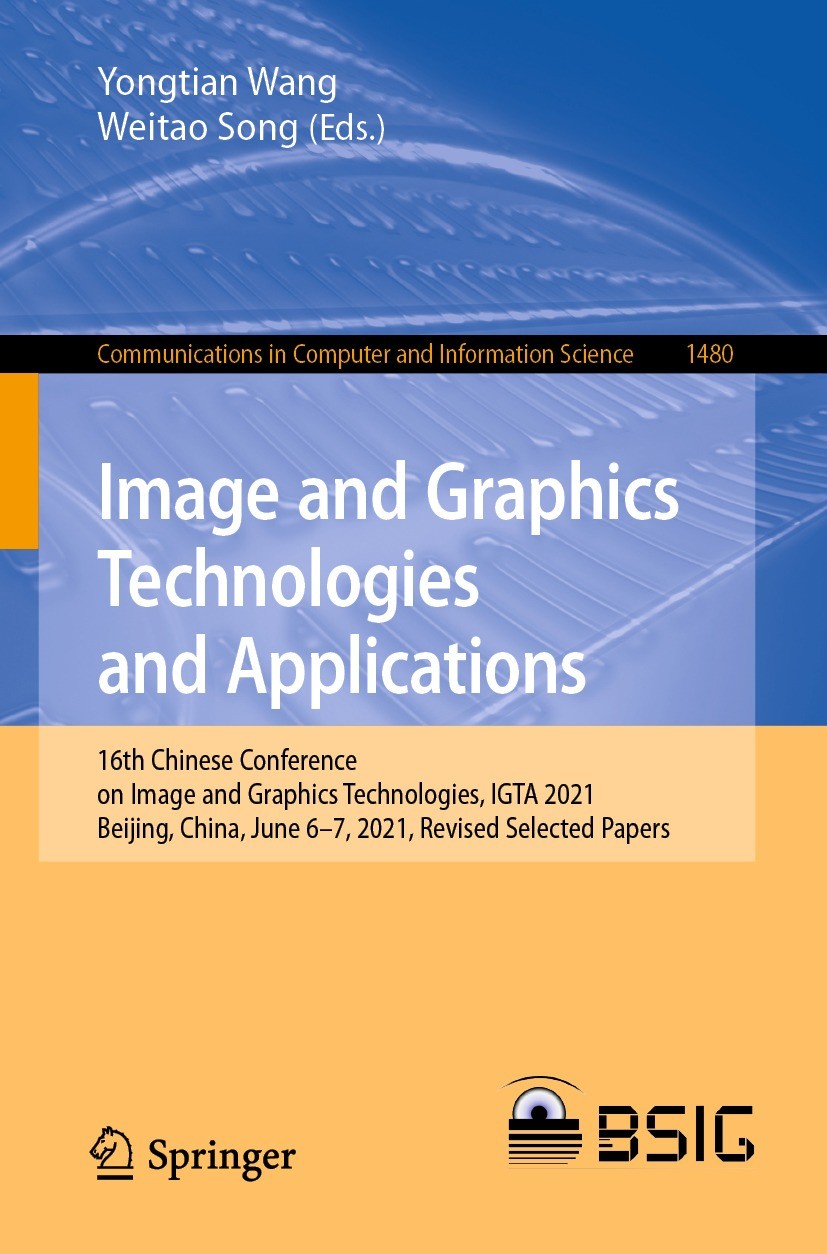 Titlebook: Image and Graphics Technologies and Applications; 16th Chinese Confere Yongtian Wang,Weitao Song Conference proceedings 2021 Springer Natur Titlebook: Image and Graphics Technologies and Applications; 16th Chinese Confere Yongtian Wang,Weitao Song Conference proceedings 2021 Springer Natur