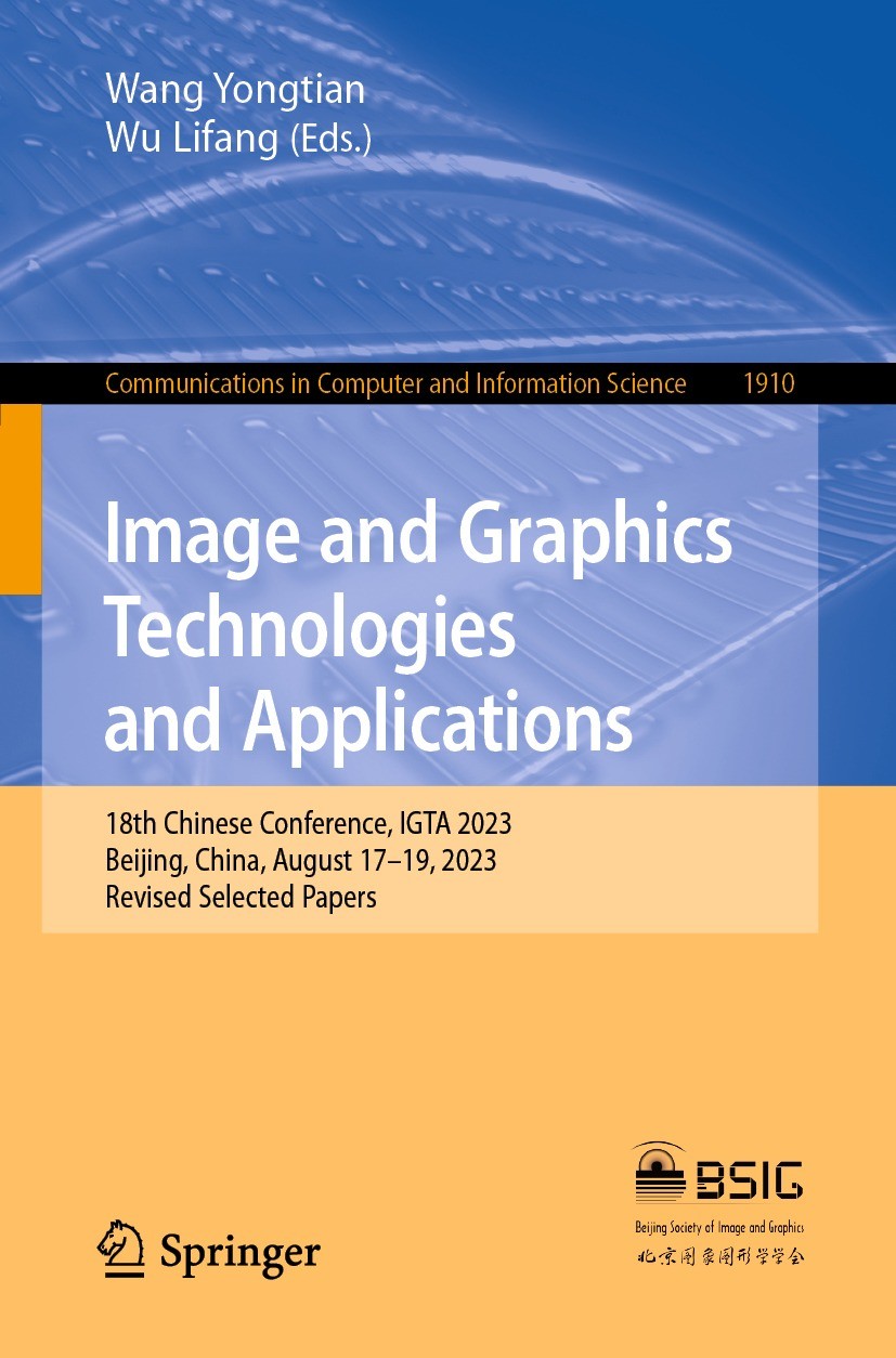 Titlebook: Image and Graphics Technologies and Applications; 18th Chinese Confere Wang Yongtian,Wu Lifang Conference proceedings 2023 The Editor(s) (i Titlebook: Image and Graphics Technologies and Applications; 18th Chinese Confere Wang Yongtian,Wu Lifang Conference proceedings 2023 The Editor(s) (i