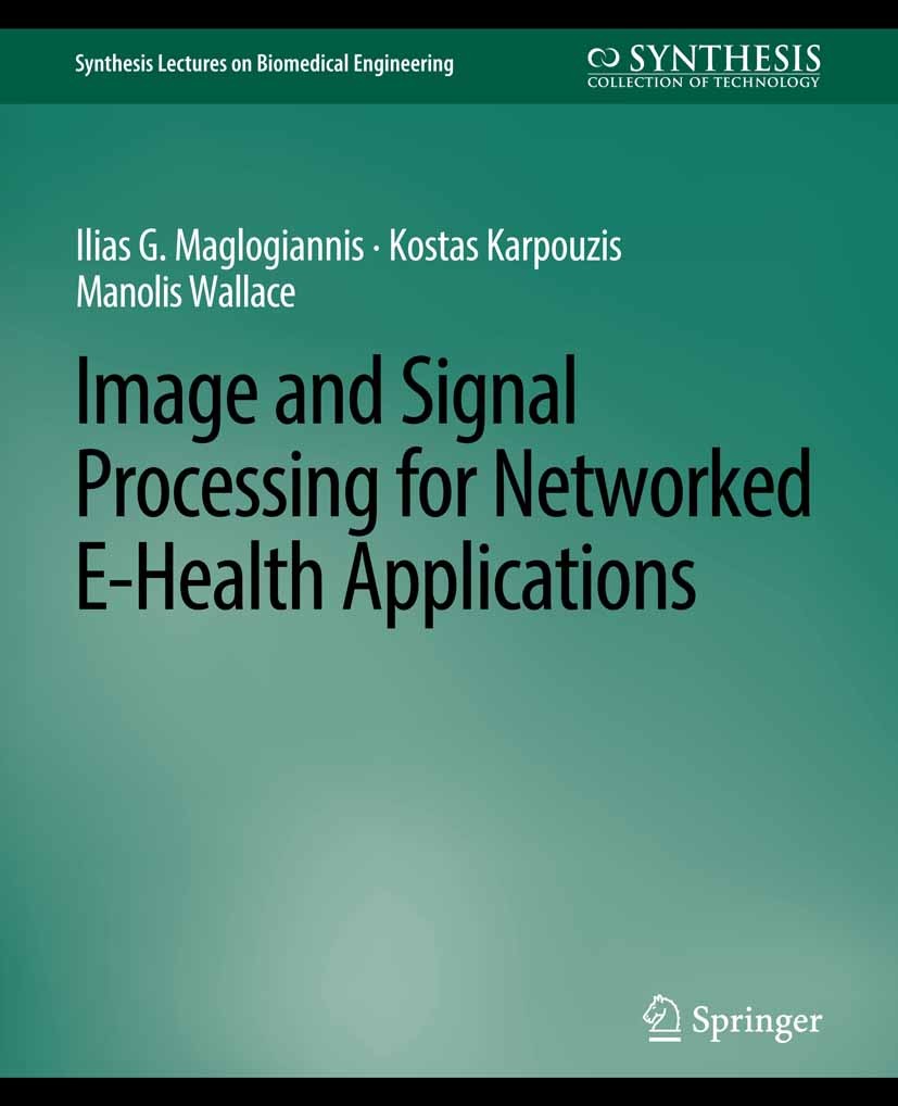 Titlebook: Image and Signal Processing for Networked eHealth Applications; Ilias G. Maglogiannis,Kostas Karpouzis,Manolis Wal Book 2006 Springer Natu Titlebook: Image and Signal Processing for Networked eHealth Applications; Ilias G. Maglogiannis,Kostas Karpouzis,Manolis Wal Book 2006 Springer Natu