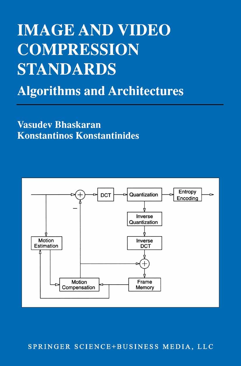 Titlebook: Image and Video Compression Standards; Algorithms and Archi Vasudev Bhaskaran,Konstantinos Konstantinides Book 1995 Springer Science+Busine Titlebook: Image and Video Compression Standards; Algorithms and Archi Vasudev Bhaskaran,Konstantinos Konstantinides Book 1995 Springer Science+Busine