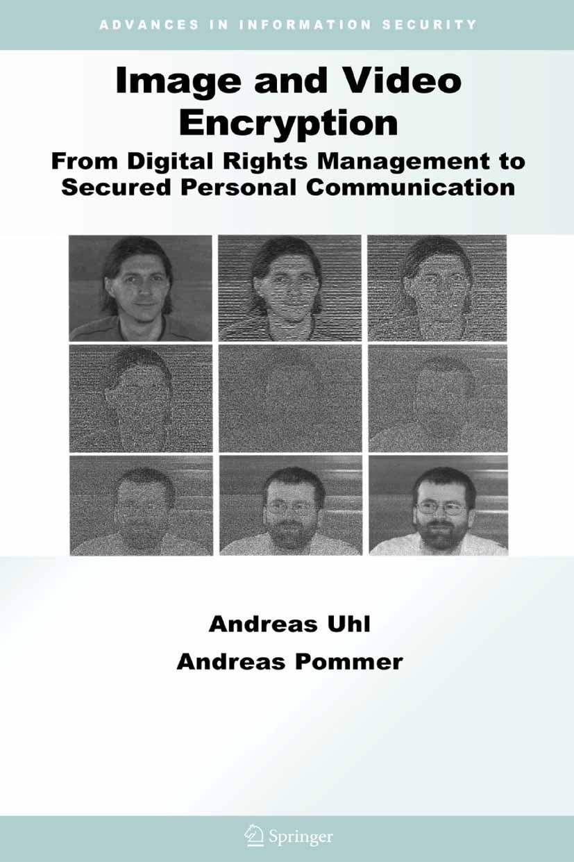 Titlebook: Image and Video Encryption; From Digital Rights Andreas Uhl,Andreas Pommer Book 2005 Springer-Verlag US 2005 communication.cryptography.en Titlebook: Image and Video Encryption; From Digital Rights Andreas Uhl,Andreas Pommer Book 2005 Springer-Verlag US 2005 communication.cryptography.en