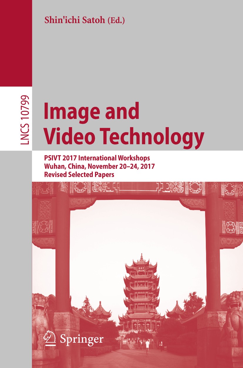 Titlebook: Image and Video Technology; PSIVT 2017 Internati Shin‘ichi Satoh Conference proceedings 2018 Springer International Publishing AG, part of Titlebook: Image and Video Technology; PSIVT 2017 Internati Shin‘ichi Satoh Conference proceedings 2018 Springer International Publishing AG, part of