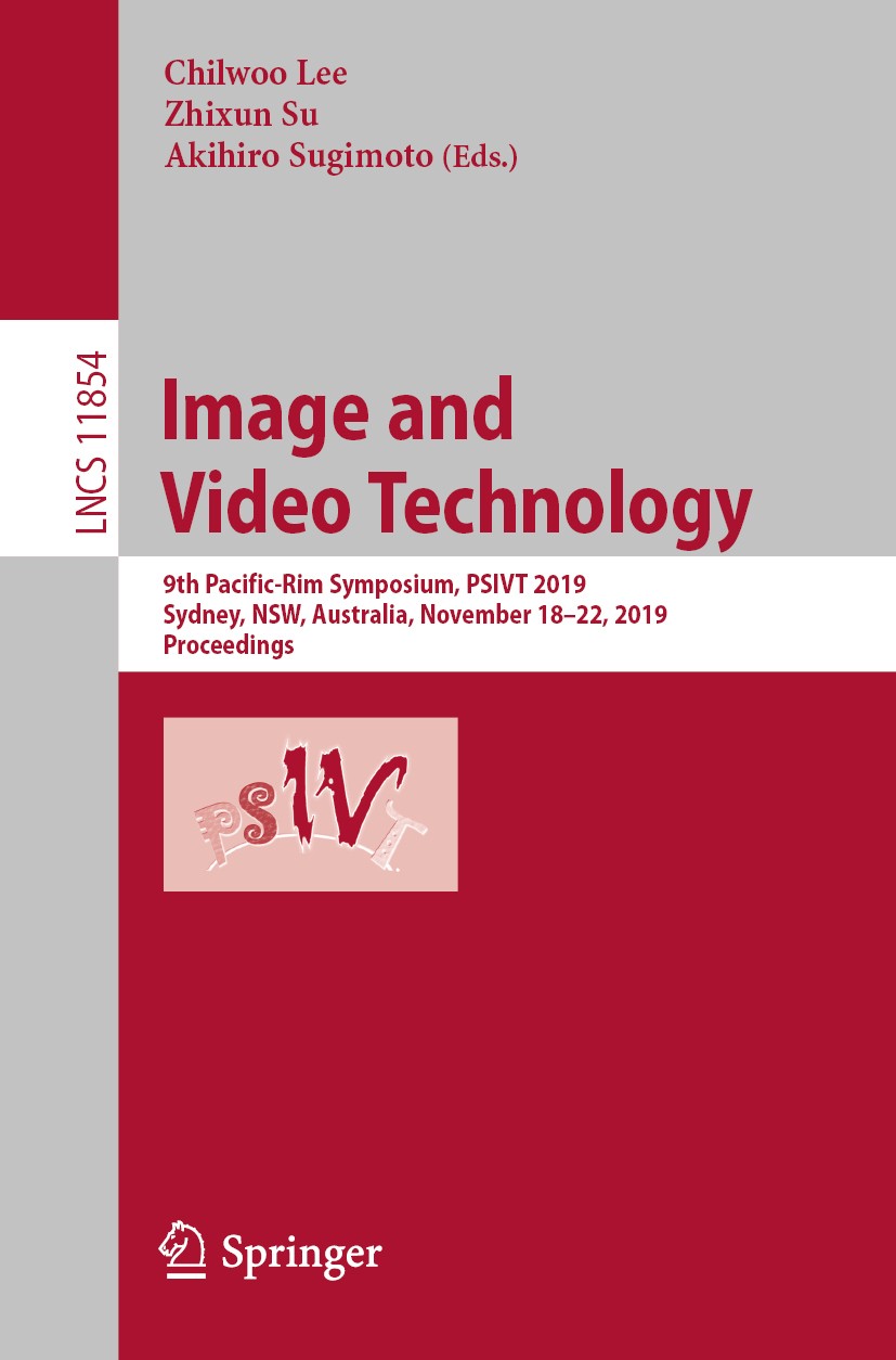 Titlebook: Image and Video Technology; 9th Pacific-Rim Symp Chilwoo Lee,Zhixun Su,Akihiro Sugimoto Conference proceedings 2019 Springer Nature Switzer Titlebook: Image and Video Technology; 9th Pacific-Rim Symp Chilwoo Lee,Zhixun Su,Akihiro Sugimoto Conference proceedings 2019 Springer Nature Switzer