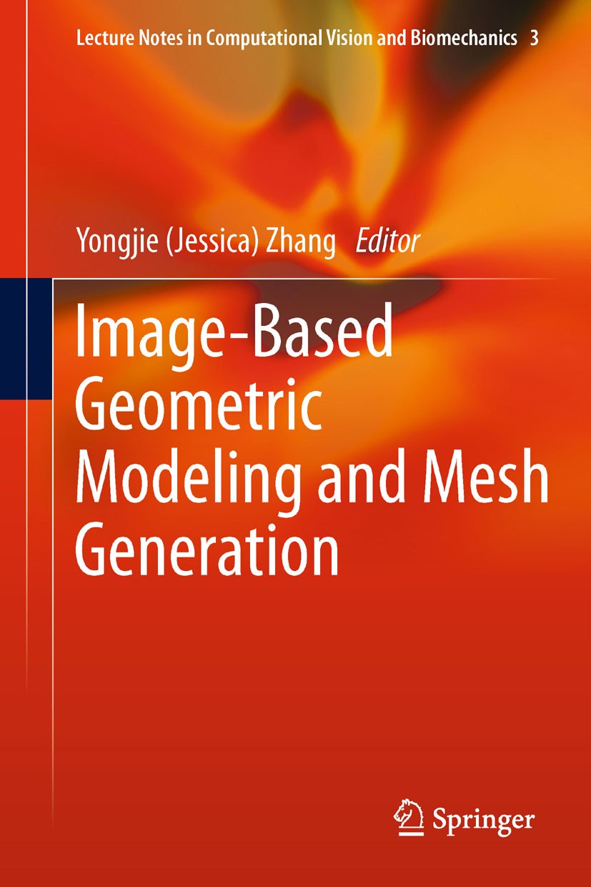 Titlebook: Image-Based Geometric Modeling and Mesh Generation; Yongjie (Jessica) Zhang Book 2013 Springer Science+Business Media Dordrecht 2013 biome Titlebook: Image-Based Geometric Modeling and Mesh Generation; Yongjie (Jessica) Zhang Book 2013 Springer Science+Business Media Dordrecht 2013 biome