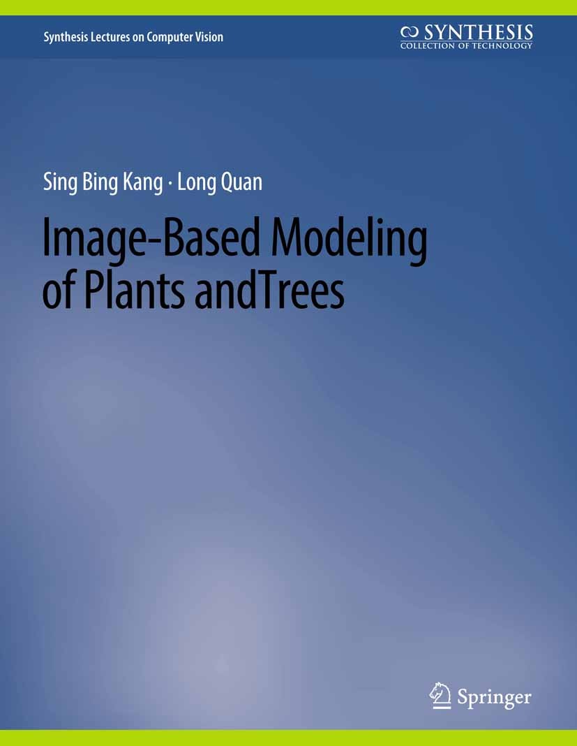 Titlebook: Image-Based Modeling of Plants and Trees; Sing Bing Kang,Long Quan Book 2010 Springer Nature Switzerland AG 2010 Titlebook: Image-Based Modeling of Plants and Trees; Sing Bing Kang,Long Quan Book 2010 Springer Nature Switzerland AG 2010