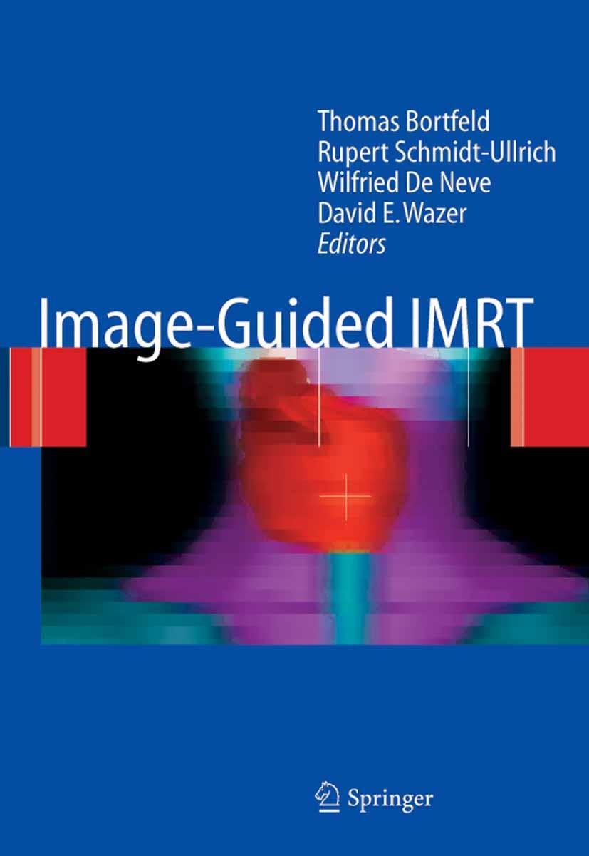 Titlebook: Image-Guided IMRT; Thomas Bortfeld,Rupert Schmidt-Ullrich,David E. Wa Book 2006 Springer-Verlag Berlin Heidelberg 2006 Cancer.Intensity mo Titlebook: Image-Guided IMRT; Thomas Bortfeld,Rupert Schmidt-Ullrich,David E. Wa Book 2006 Springer-Verlag Berlin Heidelberg 2006 Cancer.Intensity mo