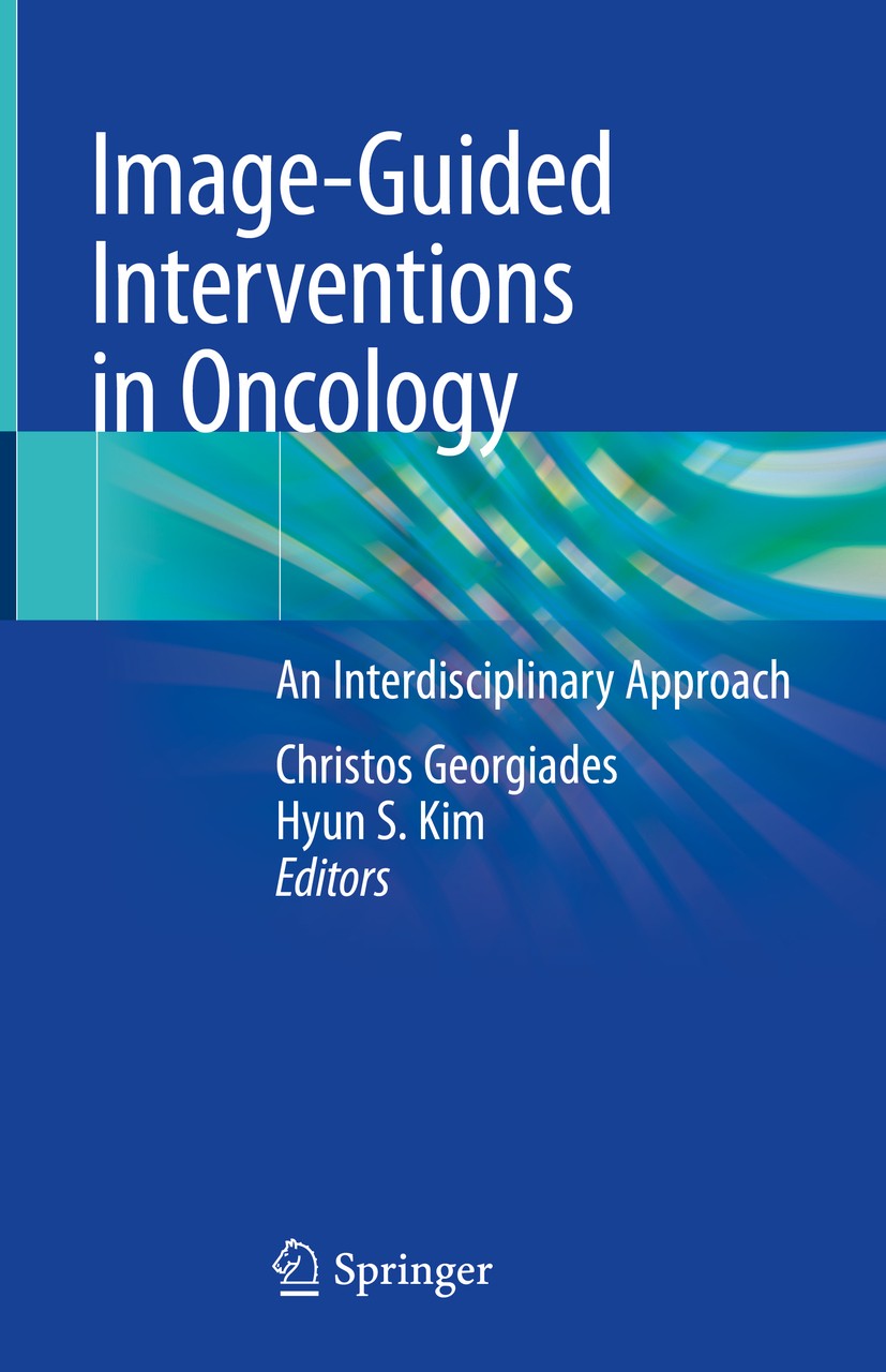 Titlebook: Image-Guided Interventions in Oncology; An Interdisciplinary Christos Georgiades,Hyun S. Kim Book 2020 Springer Nature Switzerland AG 2020 Titlebook: Image-Guided Interventions in Oncology; An Interdisciplinary Christos Georgiades,Hyun S. Kim Book 2020 Springer Nature Switzerland AG 2020