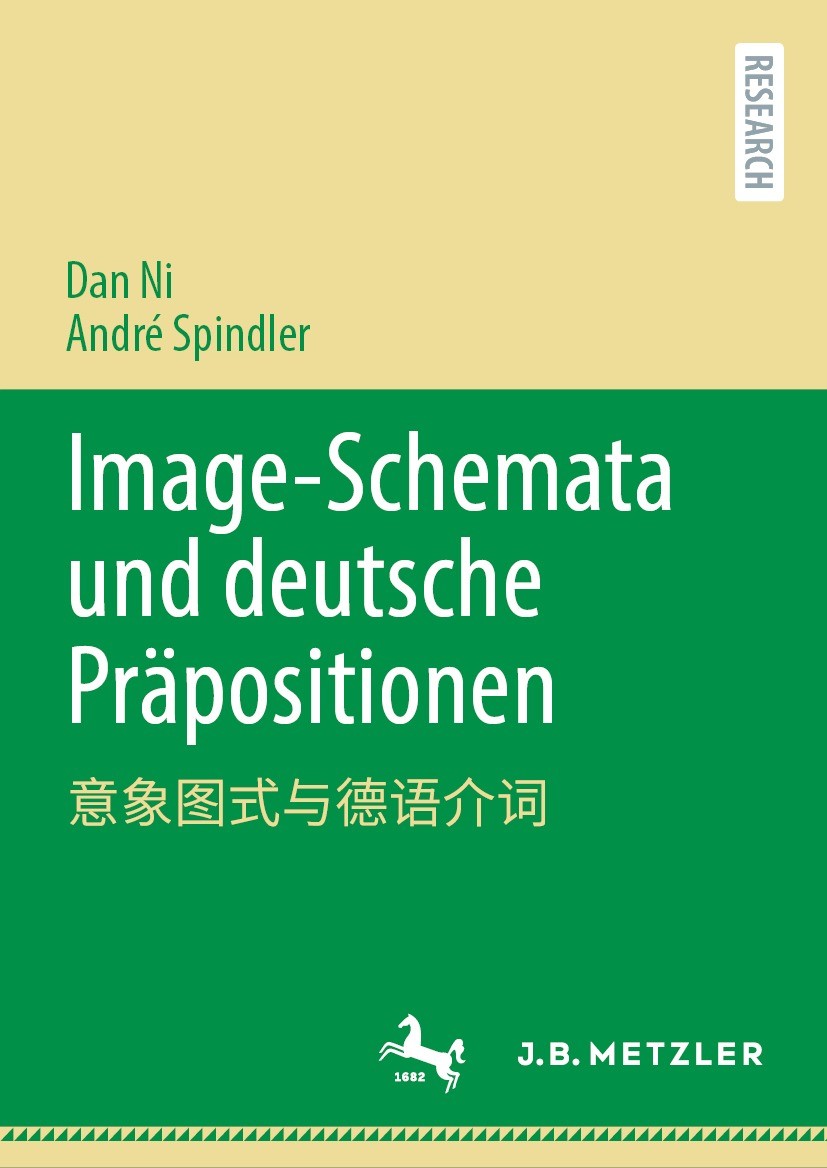 Titlebook: Image-Schemata und deutsche Präpositionen; 意象图式与德语介词 Dan Ni,André Spindler Book 2022 Der/die Herausgeber bzw. der/die Autor(en), exklusiv l Titlebook: Image-Schemata und deutsche Präpositionen; 意象图式与德语介词 Dan Ni,André Spindler Book 2022 Der/die Herausgeber bzw. der/die Autor(en), exklusiv l