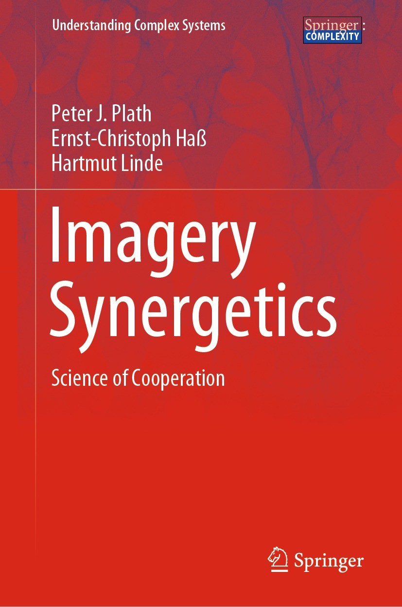 Titlebook: Imagery Synergetics; Science of Cooperati Peter J. Plath,Ernst-Christoph Haß,Hartmut Linde Book 2022 The Editor(s) (if applicable) and The Titlebook: Imagery Synergetics; Science of Cooperati Peter J. Plath,Ernst-Christoph Haß,Hartmut Linde Book 2022 The Editor(s) (if applicable) and The