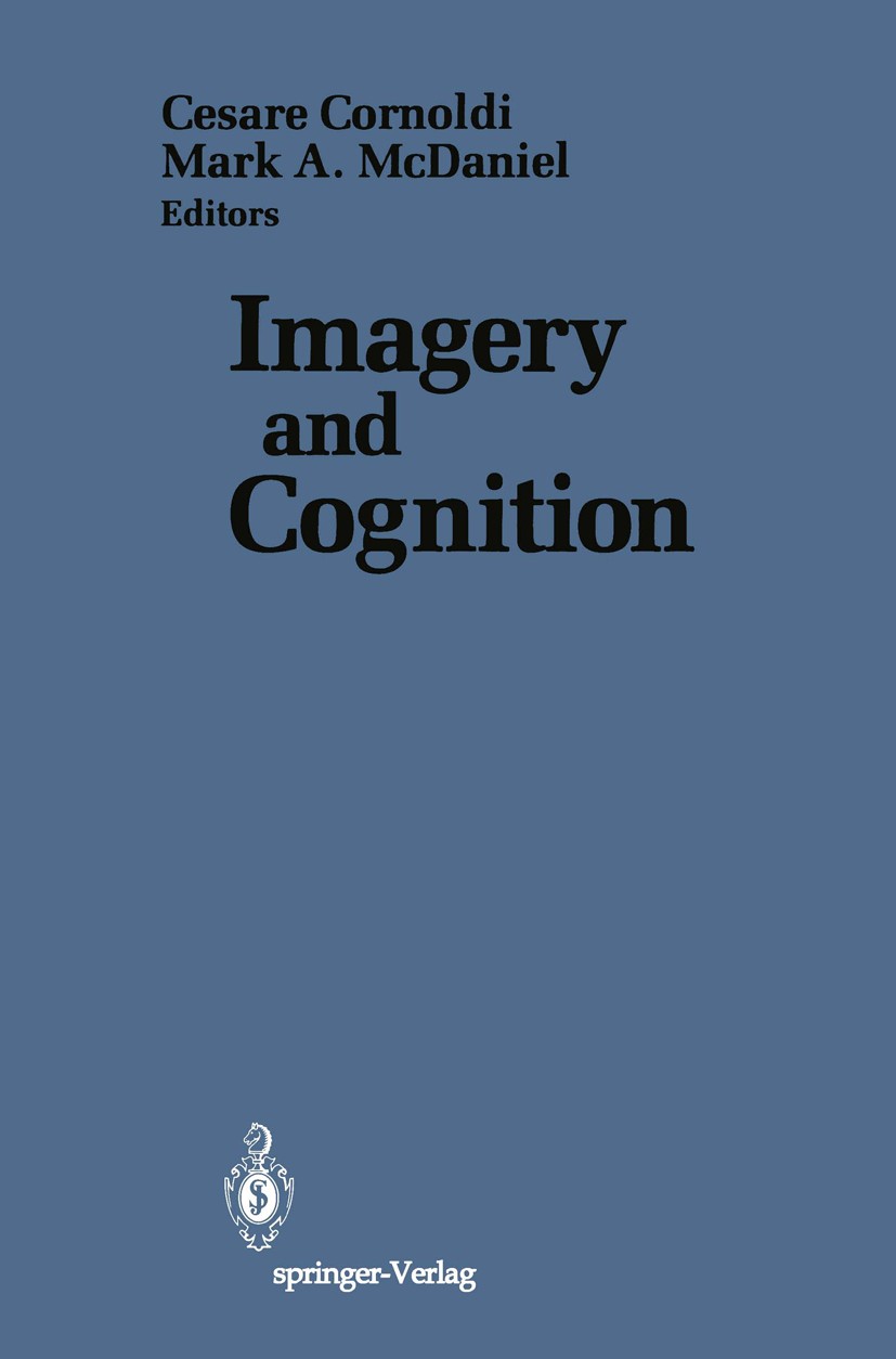 Titlebook: Imagery and Cognition; Cesare Cornoldi,Mark A. McDaniel Book 1991 Springer-Verlag New York Inc. 1991 Action.Kognition.cognition.memory.per Titlebook: Imagery and Cognition; Cesare Cornoldi,Mark A. McDaniel Book 1991 Springer-Verlag New York Inc. 1991 Action.Kognition.cognition.memory.per