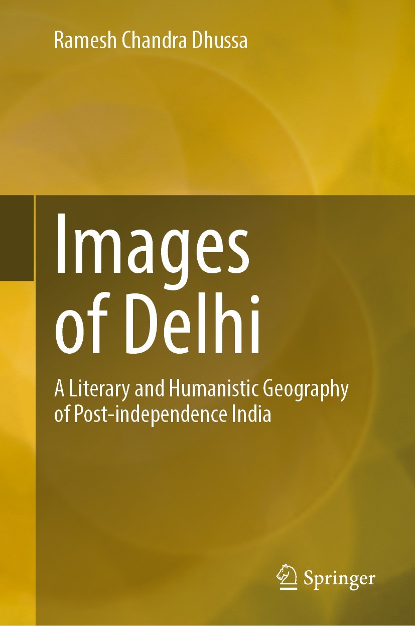 Titlebook: Images of Delhi; A Literary and Human Ramesh Chandra Dhussa Book 2023 The Editor(s) (if applicable) and The Author(s), under exclusive lice Titlebook: Images of Delhi; A Literary and Human Ramesh Chandra Dhussa Book 2023 The Editor(s) (if applicable) and The Author(s), under exclusive lice