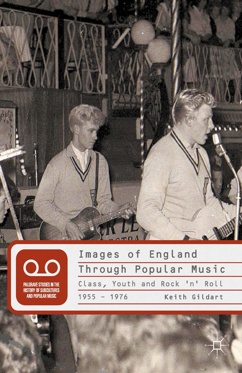 Titlebook: Images of England Through Popular Music; Class, Youth and Roc Keith Gildart Book 2013 Palgrave Macmillan, a division of Macmillan Publisher Titlebook: Images of England Through Popular Music; Class, Youth and Roc Keith Gildart Book 2013 Palgrave Macmillan, a division of Macmillan Publisher