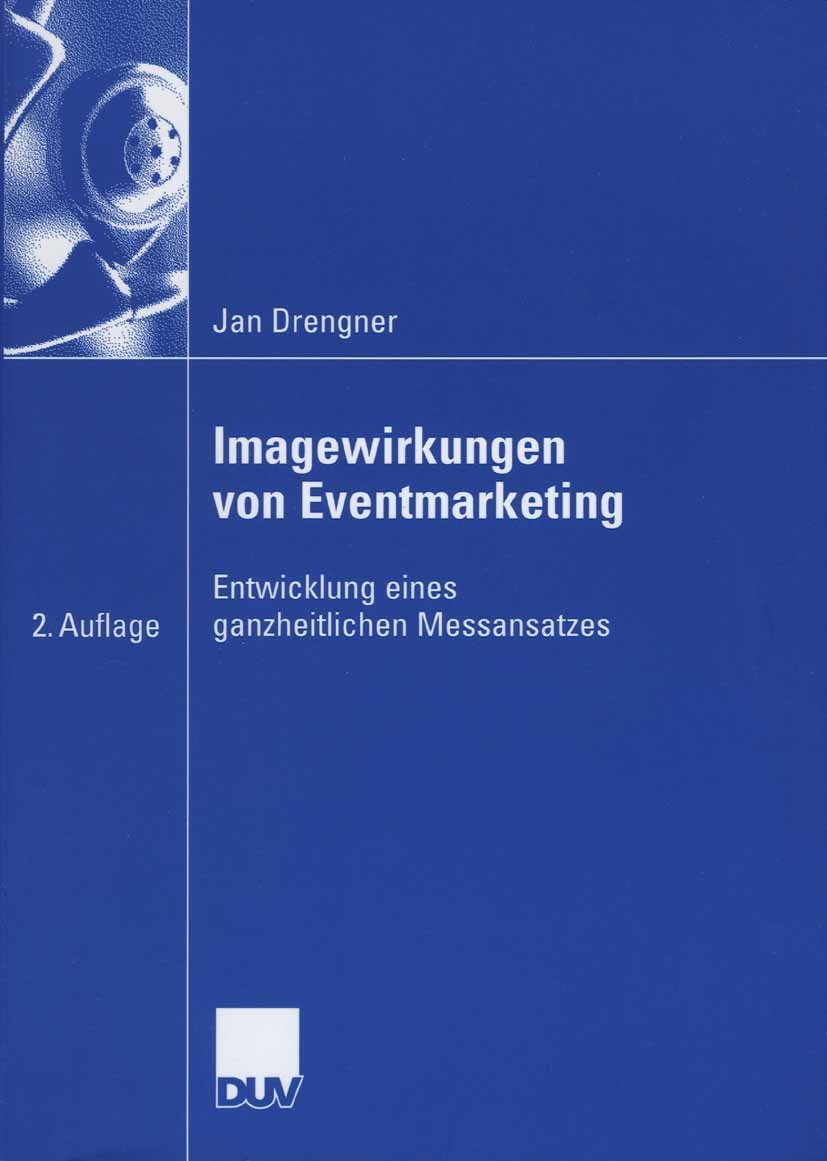 Titlebook: Imagewirkungen von Eventmarketing; Entwicklung eines ga Jan Drengner Book 20062nd edition Gabler Verlag | Springer Fachmedien Wiesbaden Gmb Titlebook: Imagewirkungen von Eventmarketing; Entwicklung eines ga Jan Drengner Book 20062nd edition Gabler Verlag | Springer Fachmedien Wiesbaden Gmb