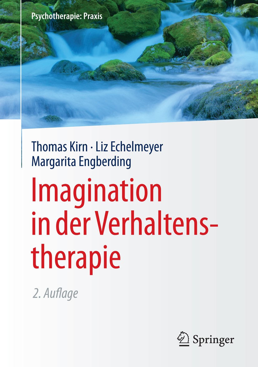 Titlebook: Imagination in der Verhaltenstherapie; Thomas Kirn,Liz Echelmeyer,Margarita Engberding Book 2015Latest edition Springer-Verlag Berlin Heid Titlebook: Imagination in der Verhaltenstherapie; Thomas Kirn,Liz Echelmeyer,Margarita Engberding Book 2015Latest edition Springer-Verlag Berlin Heid
