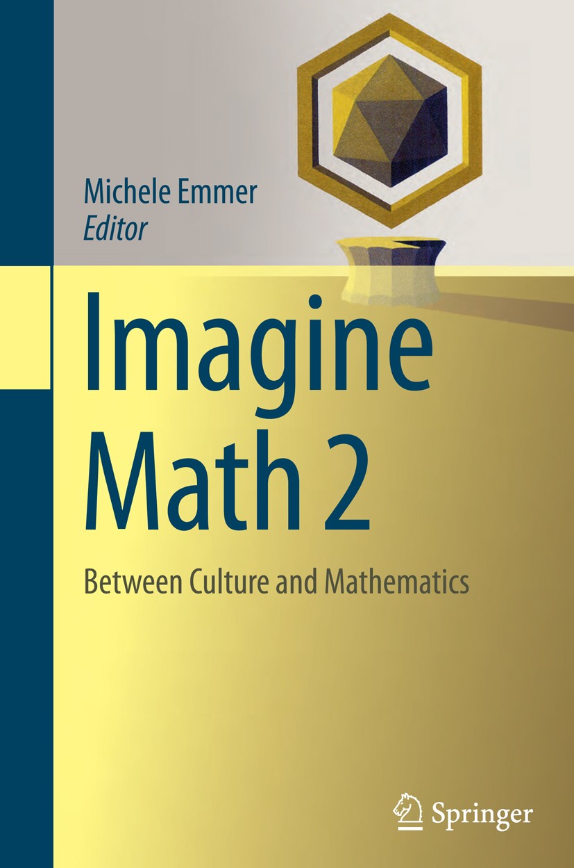 Titlebook: Imagine Math 2; Between Culture and Michele Emmer Book 2013 Springer-Verlag Italia 2013 Architecture.Art.Culture.Literature.Mathematics Titlebook: Imagine Math 2; Between Culture and Michele Emmer Book 2013 Springer-Verlag Italia 2013 Architecture.Art.Culture.Literature.Mathematics