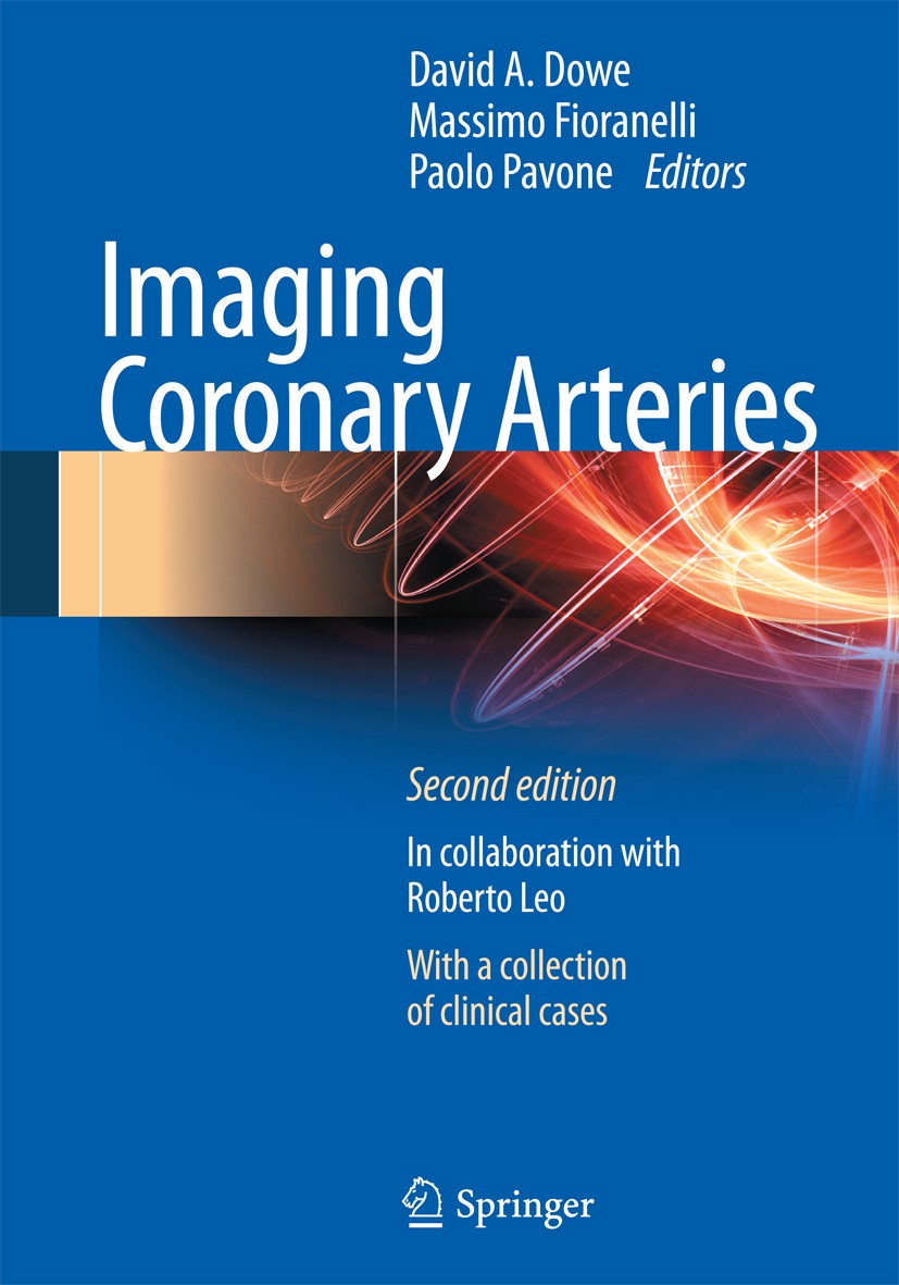 Titlebook: Imaging Coronary Arteries; David A. Dowe (Coronary CTA Program Director),Mass Book 2013Latest edition Springer-Verlag Milan 2013 Titlebook: Imaging Coronary Arteries; David A. Dowe (Coronary CTA Program Director),Mass Book 2013Latest edition Springer-Verlag Milan 2013