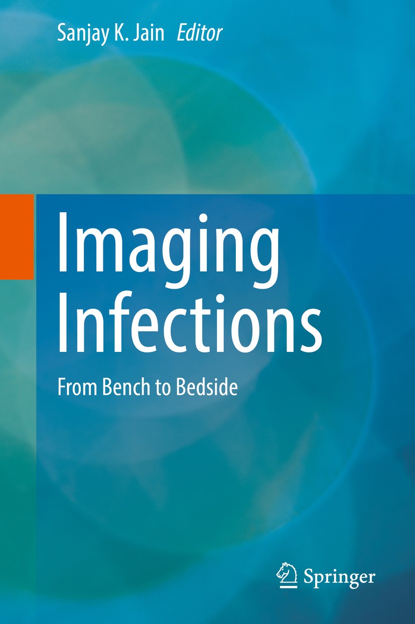 Titlebook: Imaging Infections; From Bench to Bedsid Sanjay K. Jain Book 2017 Springer International Publishing AG 2017 bacteria.imaging.infectious dis Titlebook: Imaging Infections; From Bench to Bedsid Sanjay K. Jain Book 2017 Springer International Publishing AG 2017 bacteria.imaging.infectious dis