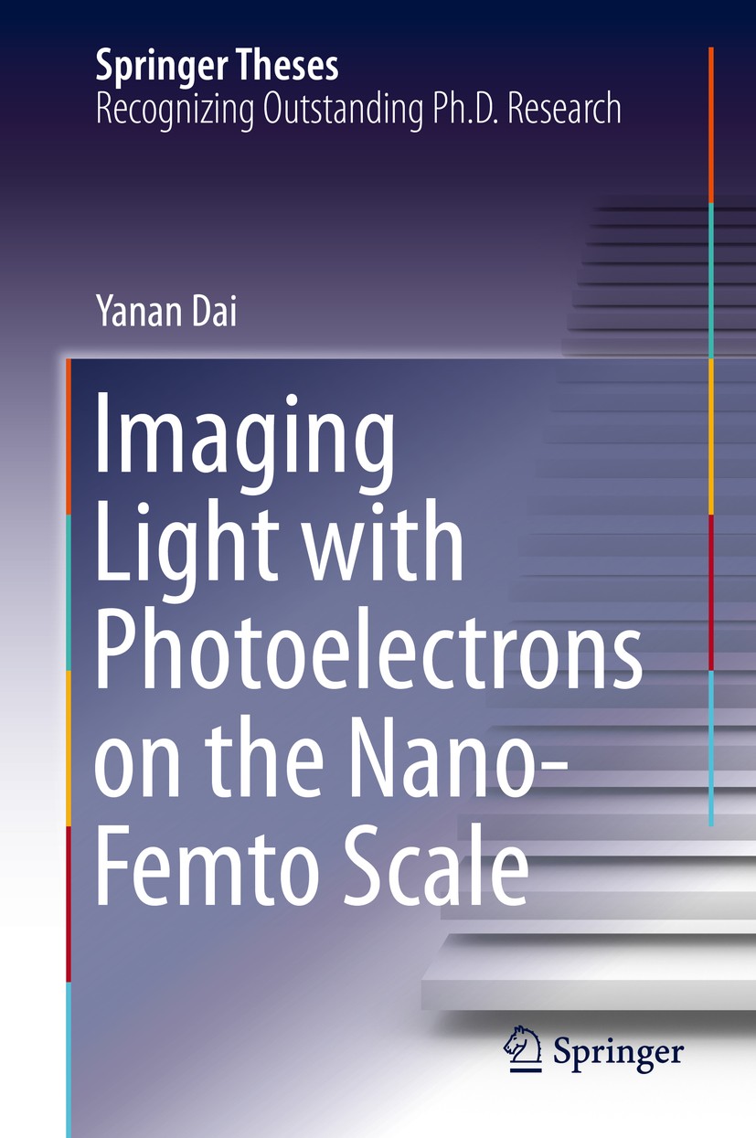 Titlebook: Imaging Light with Photoelectrons on the Nano-Femto Scale; Yanan Dai Book 2020 Springer Nature Switzerland AG 2020 surface plasmon.surface Titlebook: Imaging Light with Photoelectrons on the Nano-Femto Scale; Yanan Dai Book 2020 Springer Nature Switzerland AG 2020 surface plasmon.surface