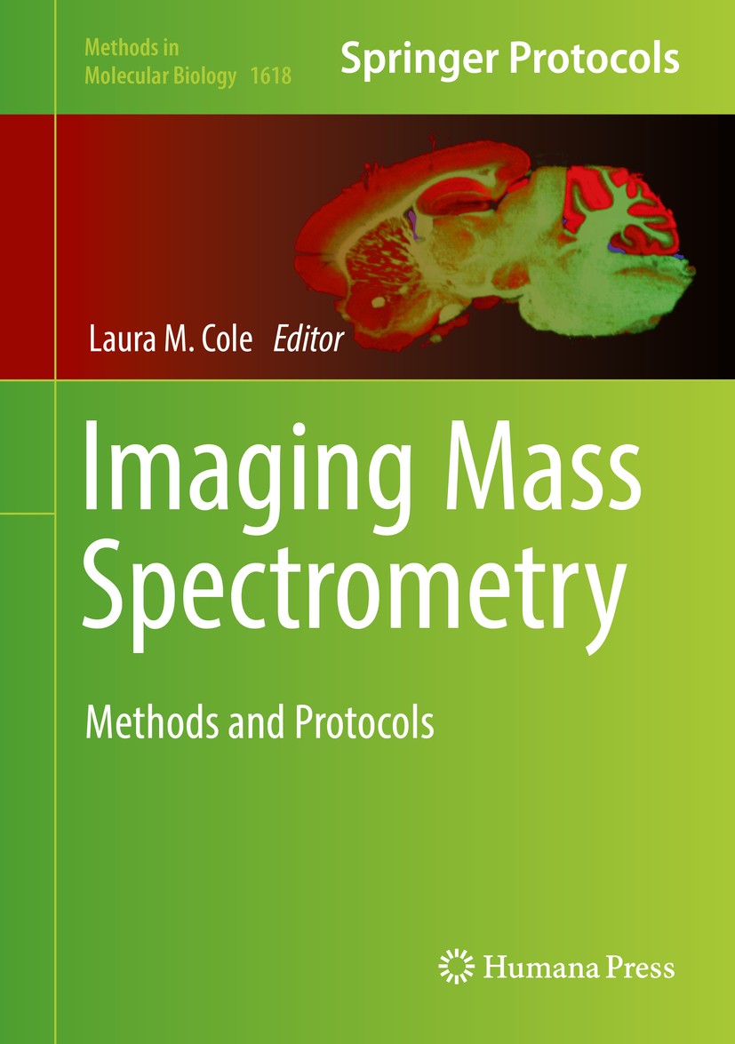 Titlebook: Imaging Mass Spectrometry; Methods and Protocol Laura M. Cole Book 2017 Springer Science+Business Media LLC 2017 lipidomics.Metabolites.pep Titlebook: Imaging Mass Spectrometry; Methods and Protocol Laura M. Cole Book 2017 Springer Science+Business Media LLC 2017 lipidomics.Metabolites.pep