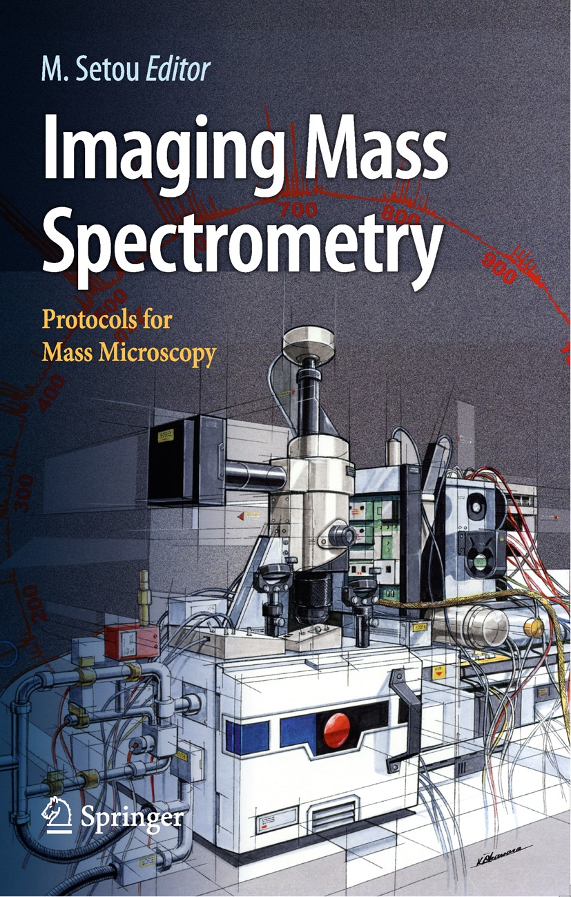 Titlebook: Imaging Mass Spectrometry; Protocols for Mass M Mitsutoshi Setou (Professor and Chairman) Book 2010 Springer-Verlag Tokyo 2010 Mass Spectro Titlebook: Imaging Mass Spectrometry; Protocols for Mass M Mitsutoshi Setou (Professor and Chairman) Book 2010 Springer-Verlag Tokyo 2010 Mass Spectro