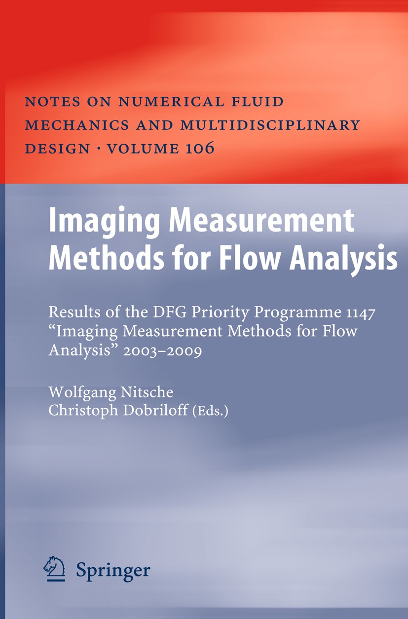 Titlebook: Imaging Measurement Methods for Flow Analysis; Results of the DFG P Wolfgang Nitsche,Christoph Dobriloff Conference proceedings 2009 Spring Titlebook: Imaging Measurement Methods for Flow Analysis; Results of the DFG P Wolfgang Nitsche,Christoph Dobriloff Conference proceedings 2009 Spring