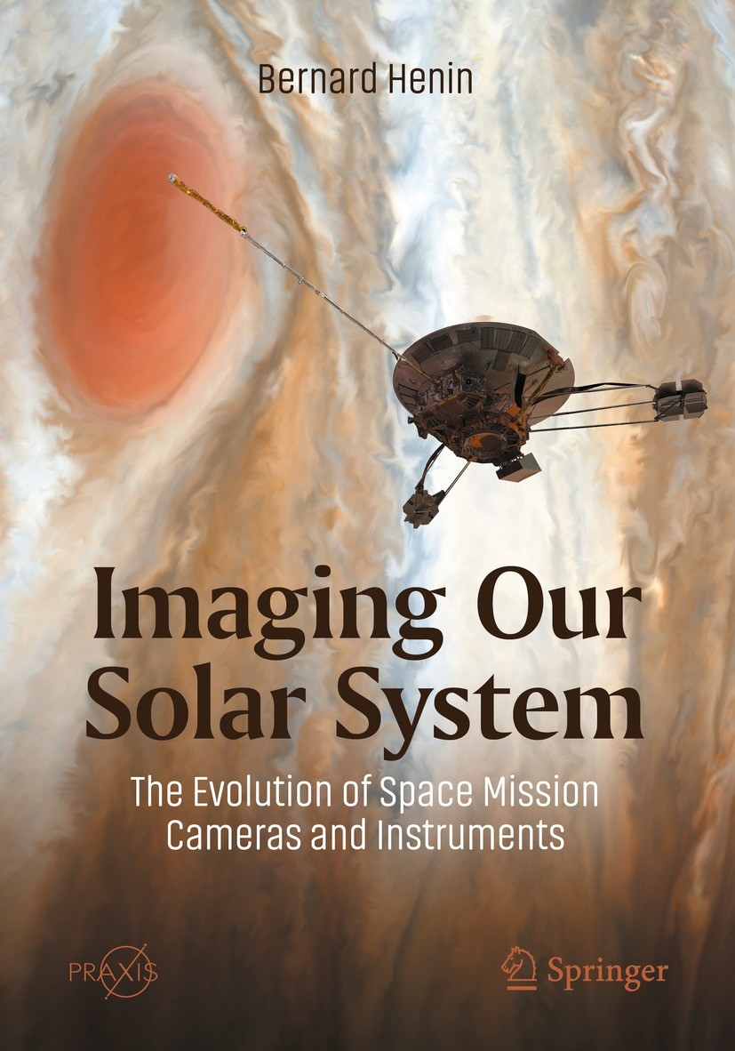 Titlebook: Imaging Our Solar System: The Evolution of Space Mission Cameras and Instruments; Bernard Henin Book 2021 Springer Nature Switzerland AG 2 Titlebook: Imaging Our Solar System: The Evolution of Space Mission Cameras and Instruments; Bernard Henin Book 2021 Springer Nature Switzerland AG 2