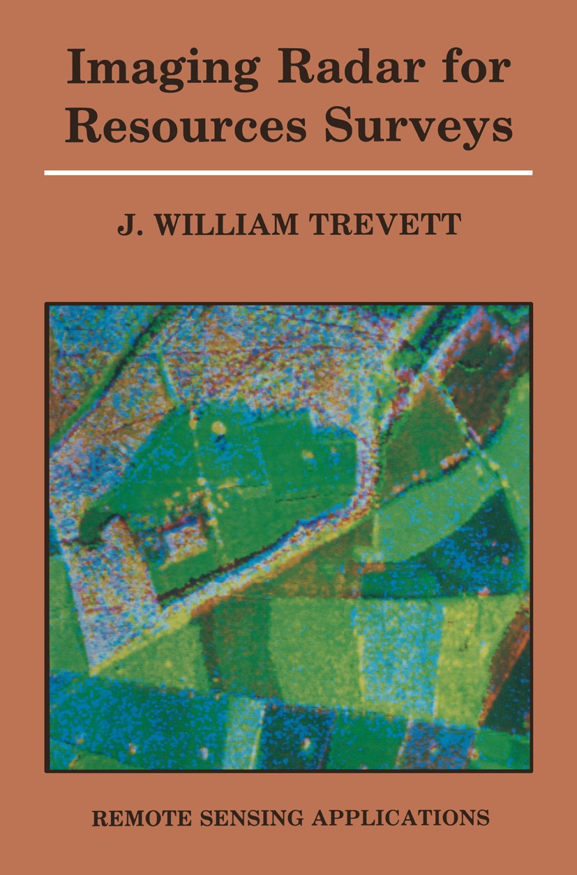 Titlebook: Imaging Radar for Resources Surveys; J. W. Trevett Book 1986 J. W. Trevett 1986 image processing.remote sensing.satellite.scattering.veget Titlebook: Imaging Radar for Resources Surveys; J. W. Trevett Book 1986 J. W. Trevett 1986 image processing.remote sensing.satellite.scattering.veget