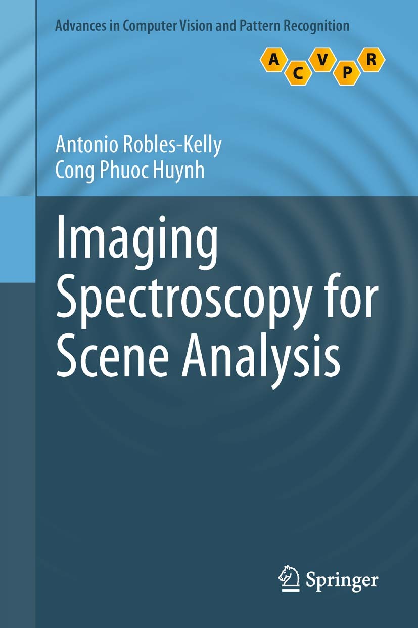 Titlebook: Imaging Spectroscopy for Scene Analysis; Antonio Robles-Kelly,Cong Phuoc Huynh Book 2013 Springer-Verlag London 2013 Computer Vision.Imagi Titlebook: Imaging Spectroscopy for Scene Analysis; Antonio Robles-Kelly,Cong Phuoc Huynh Book 2013 Springer-Verlag London 2013 Computer Vision.Imagi