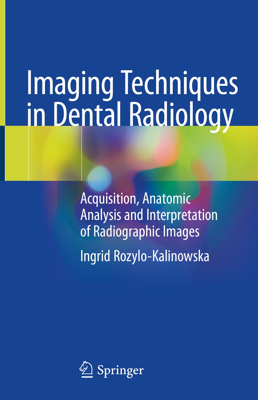 Titlebook: Imaging Techniques in Dental Radiology; Acquisition, Anatomi Ingrid Rozylo-Kalinowska Book 2020 Springer Nature Switzerland AG 2020 Dental Titlebook: Imaging Techniques in Dental Radiology; Acquisition, Anatomi Ingrid Rozylo-Kalinowska Book 2020 Springer Nature Switzerland AG 2020 Dental