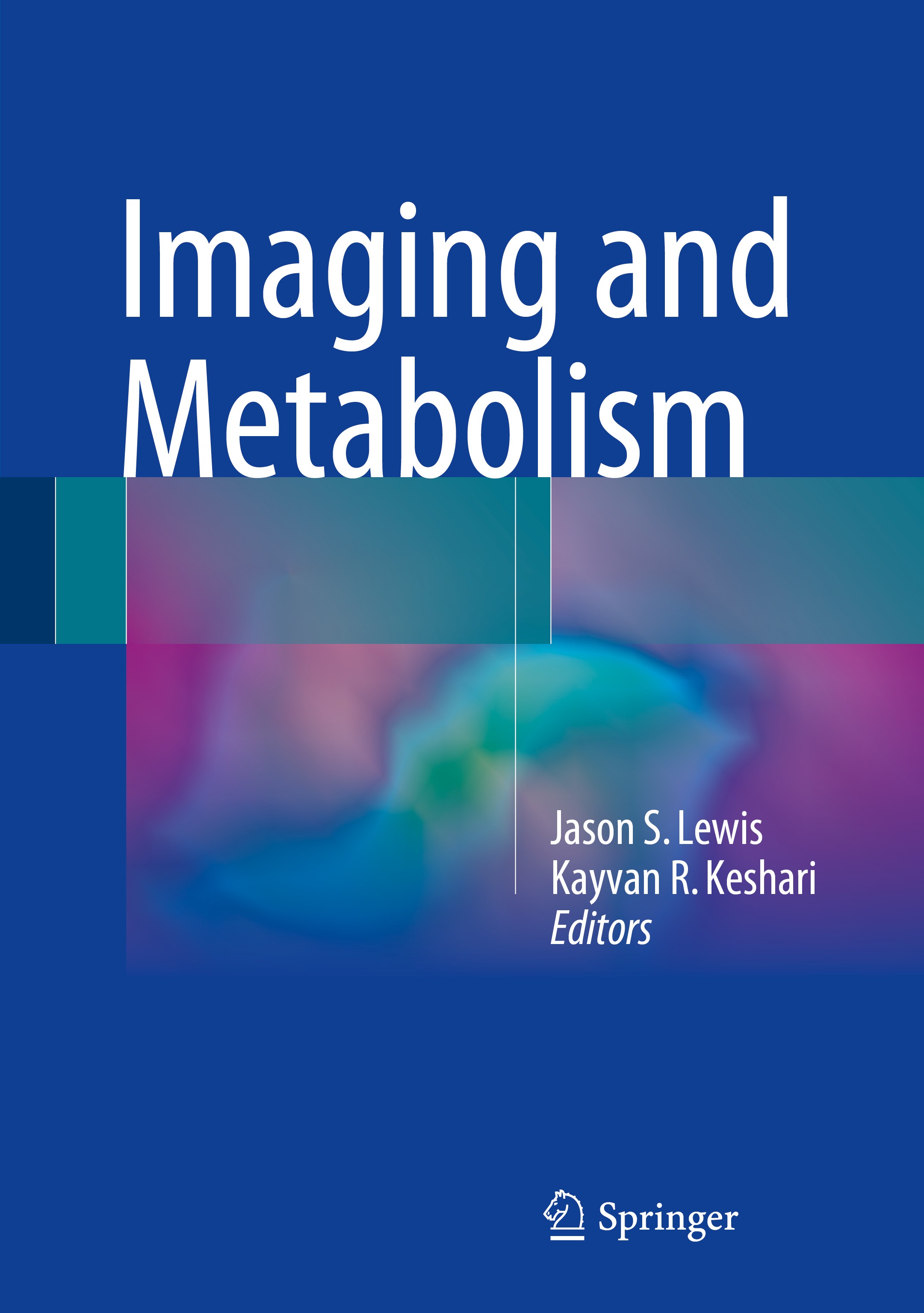 Titlebook: Imaging and Metabolism; Jason S. Lewis,Kayvan R. Keshari Book 2018 Springer International Publishing AG 2018 advanced molecular imaging te Titlebook: Imaging and Metabolism; Jason S. Lewis,Kayvan R. Keshari Book 2018 Springer International Publishing AG 2018 advanced molecular imaging te