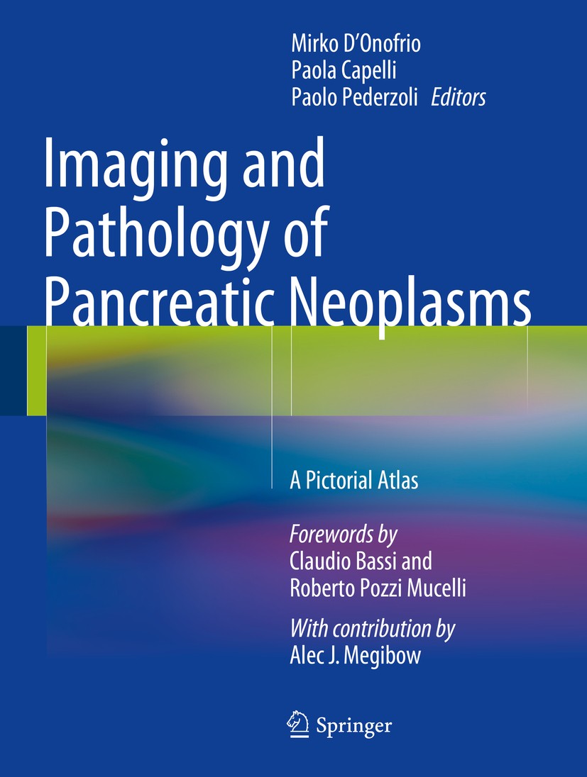 Titlebook: Imaging and Pathology of Pancreatic Neoplasms; A Pictorial Atlas Mirko D‘Onofrio,Paola Capelli,Paolo Pederzoli Book 20151st edition Springe Titlebook: Imaging and Pathology of Pancreatic Neoplasms; A Pictorial Atlas Mirko D‘Onofrio,Paola Capelli,Paolo Pederzoli Book 20151st edition Springe