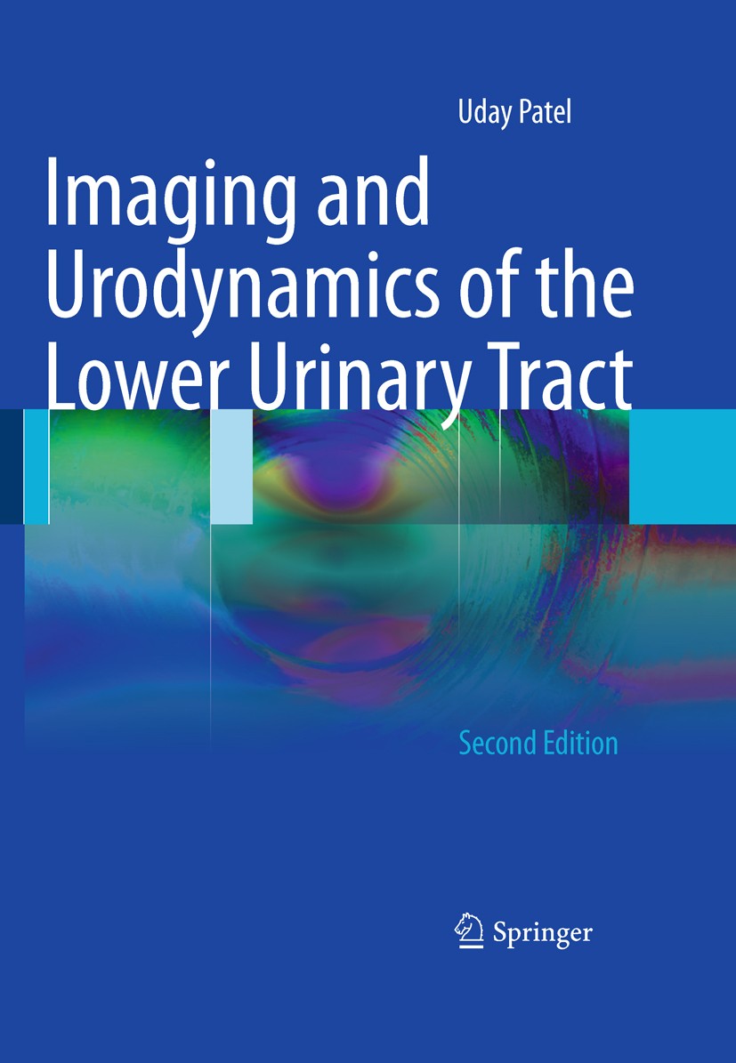 Titlebook: Imaging and Urodynamics of the Lower Urinary Tract; Uday Patel Book 2010Latest edition Springer-Verlag London 2010 assessment.cancer.dynam Titlebook: Imaging and Urodynamics of the Lower Urinary Tract; Uday Patel Book 2010Latest edition Springer-Verlag London 2010 assessment.cancer.dynam